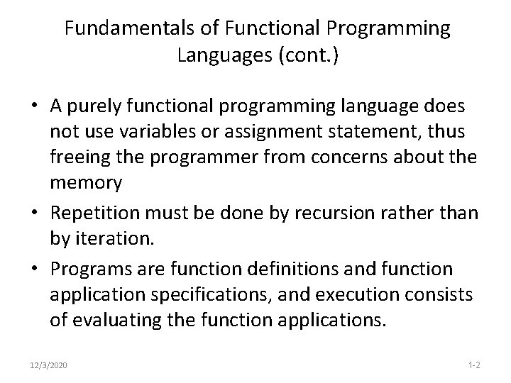 Fundamentals of Functional Programming Languages (cont. ) • A purely functional programming language does