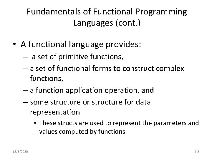 Fundamentals of Functional Programming Languages (cont. ) • A functional language provides: – a