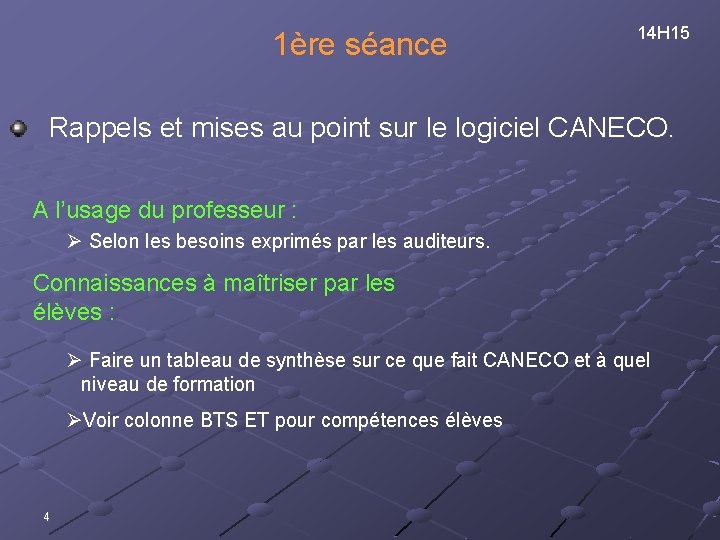 1ère séance 14 H 15 Rappels et mises au point sur le logiciel CANECO.