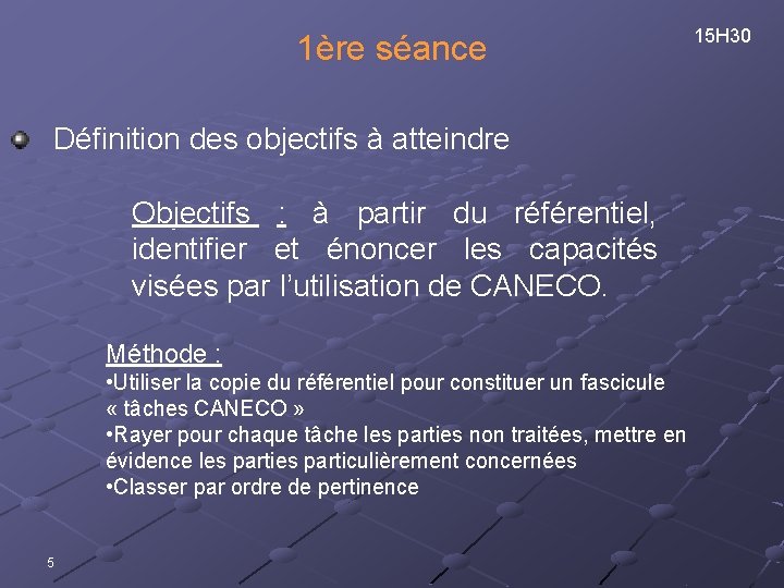 1ère séance Définition des objectifs à atteindre Objectifs : à partir du référentiel, identifier