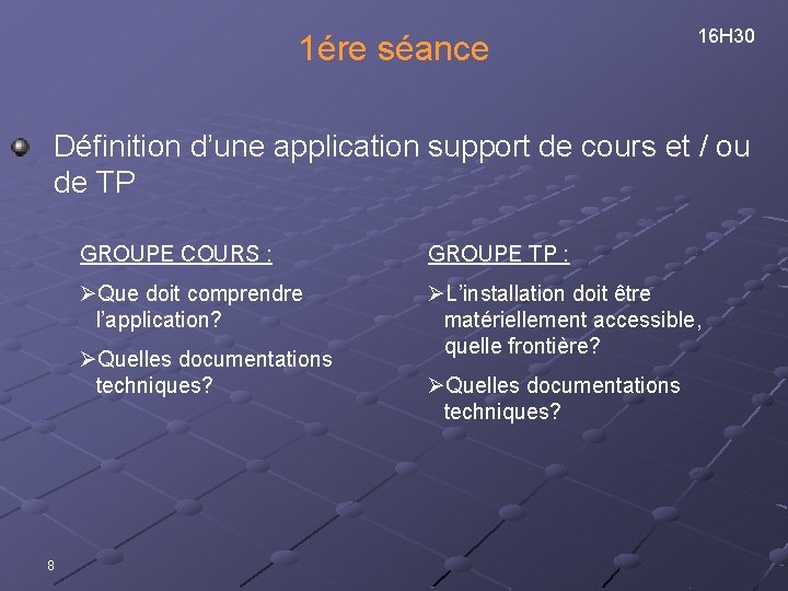 1ére séance 16 H 30 Définition d’une application support de cours et / ou