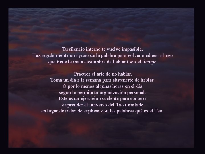 Tu silencio interno te vuelve impasible. Haz regularmente un ayuno de la palabra para