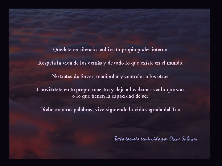 Quédate en silencio, cultiva tu propio poder interno. Respeta la vida de los demás