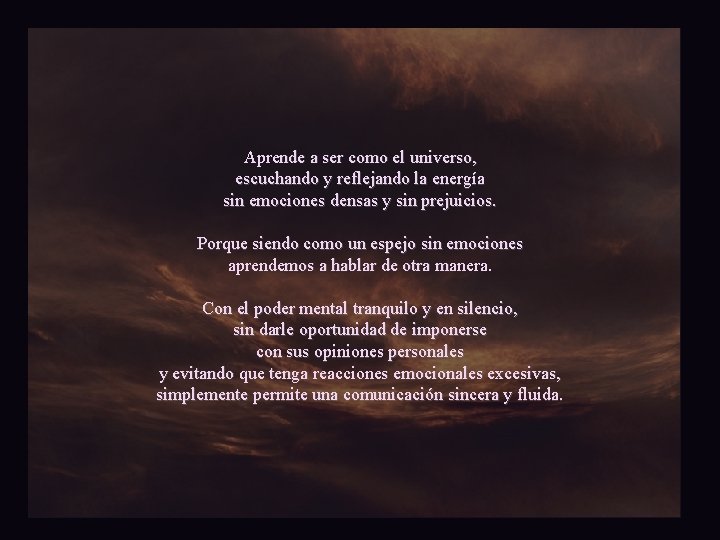 Aprende a ser como el universo, escuchando y reflejando la energía sin emociones densas