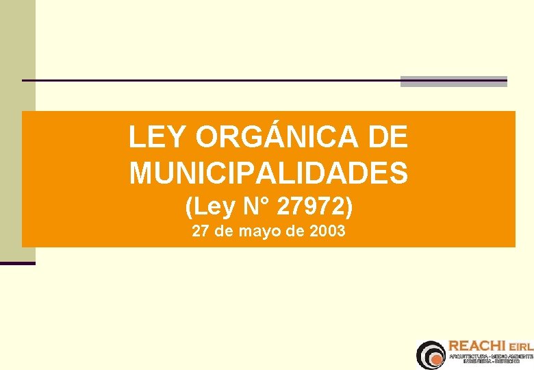 LEY ORGÁNICA DE MUNICIPALIDADES (Ley N° 27972) 27 de mayo de 2003 