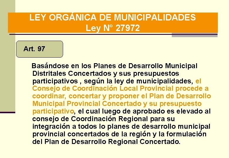 LEY ORGÁNICA DE MUNICIPALIDADES Ley N° 27972 Art. 97 Basándose en los Planes de