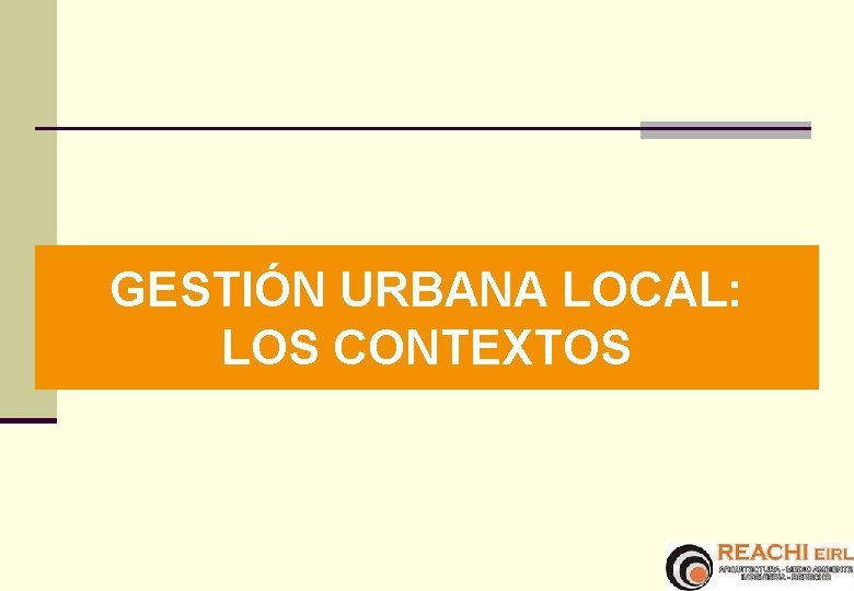 GESTIÓN URBANA LOCAL: LOS CONTEXTOS 