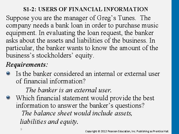 S 1 -2: USERS OF FINANCIAL INFORMATION Suppose you are the manager of Greg’s