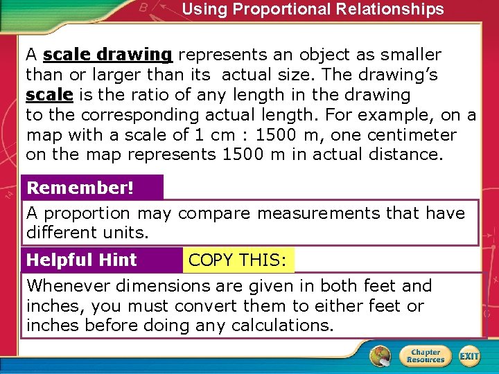 Using Proportional Relationships A scale drawing represents an object as smaller than or larger