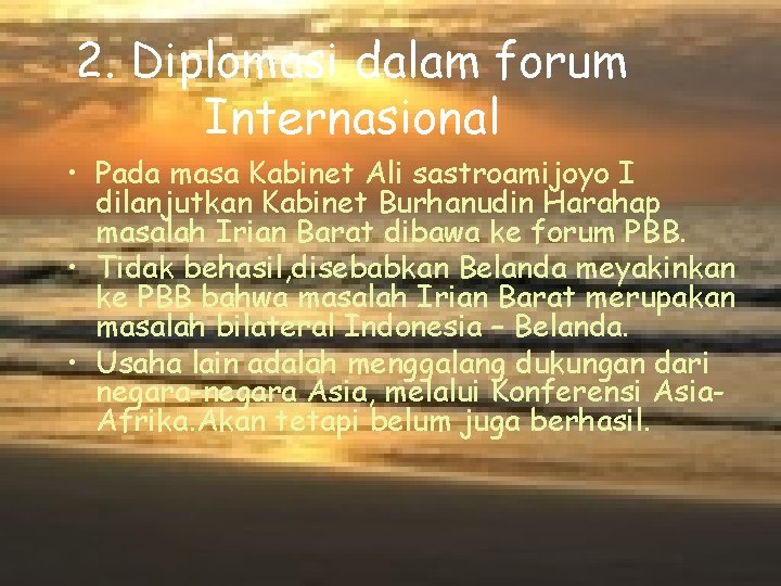 2. Diplomasi dalam forum Internasional • Pada masa Kabinet Ali sastroamijoyo I dilanjutkan Kabinet