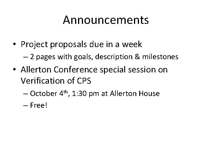 Announcements • Project proposals due in a week – 2 pages with goals, description
