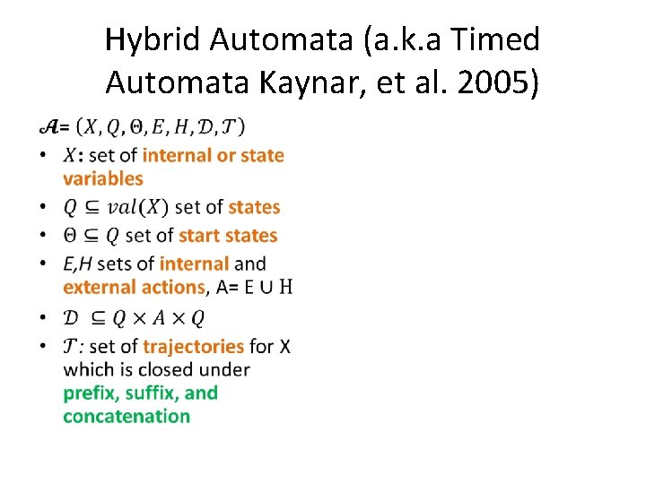Hybrid Automata (a. k. a Timed Automata Kaynar, et al. 2005) • 