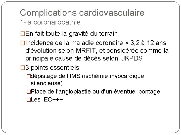 Complications cardiovasculaire 1 -la coronaropathie �En fait toute la gravité du terrain �Incidence de