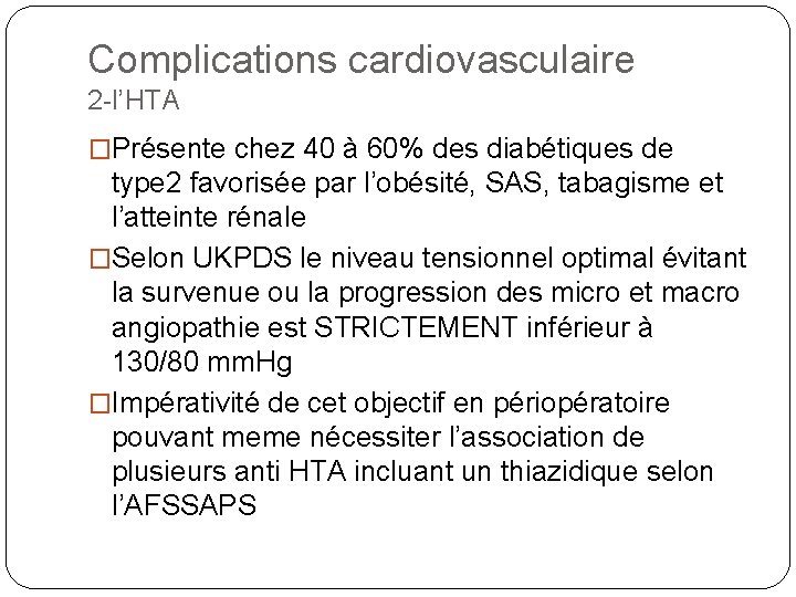 Complications cardiovasculaire 2 -l’HTA �Présente chez 40 à 60% des diabétiques de type 2