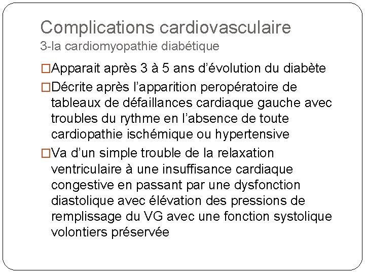 Complications cardiovasculaire 3 -la cardiomyopathie diabétique �Apparait après 3 à 5 ans d’évolution du