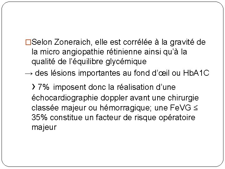 �Selon Zoneraich, elle est corrélée à la gravité de la micro angiopathie rétinienne ainsi