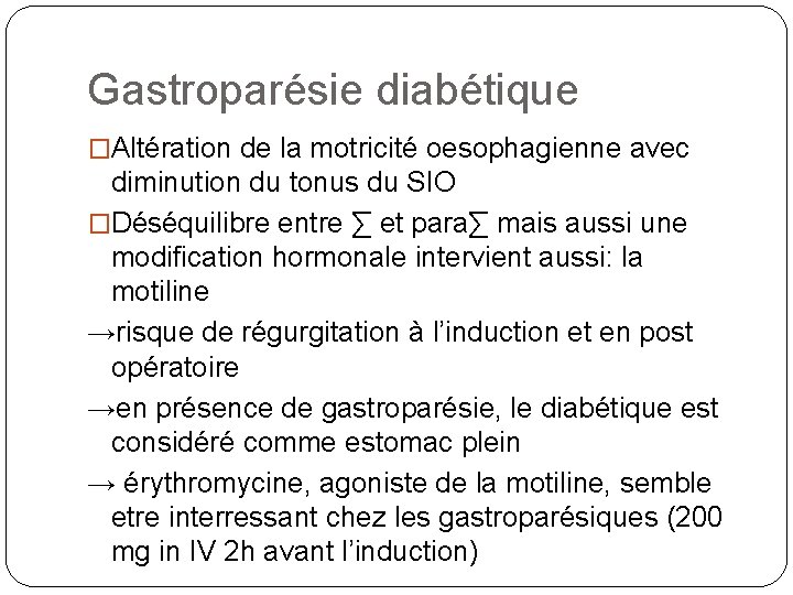 Gastroparésie diabétique �Altération de la motricité oesophagienne avec diminution du tonus du SIO �Déséquilibre