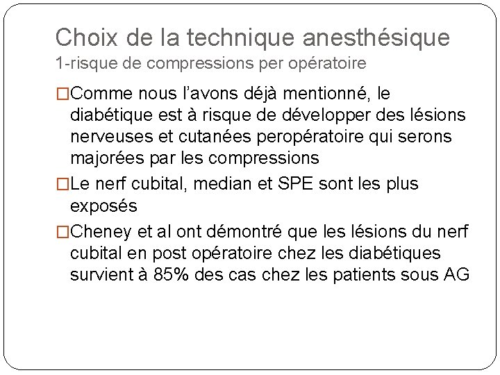 Choix de la technique anesthésique 1 -risque de compressions per opératoire �Comme nous l’avons