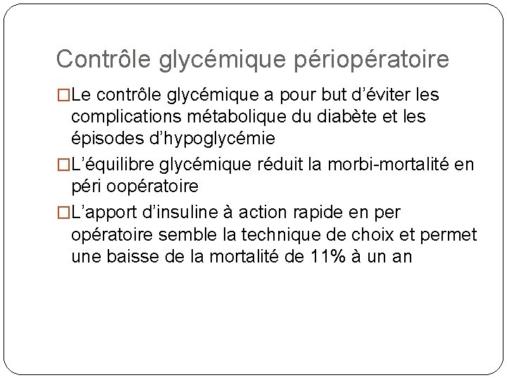 Contrôle glycémique périopératoire �Le contrôle glycémique a pour but d’éviter les complications métabolique du