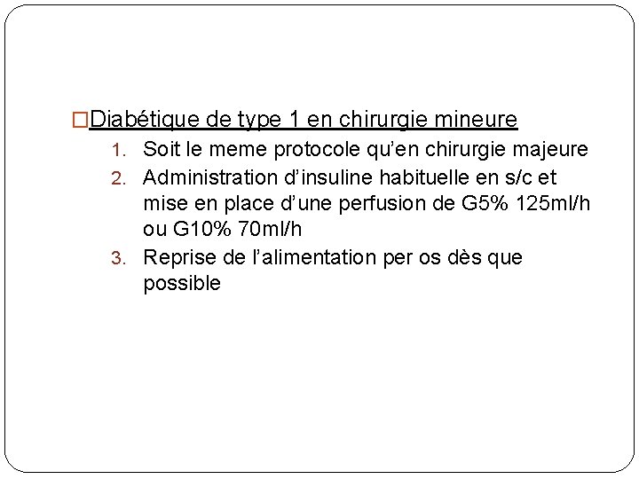 �Diabétique de type 1 en chirurgie mineure 1. Soit le meme protocole qu’en chirurgie