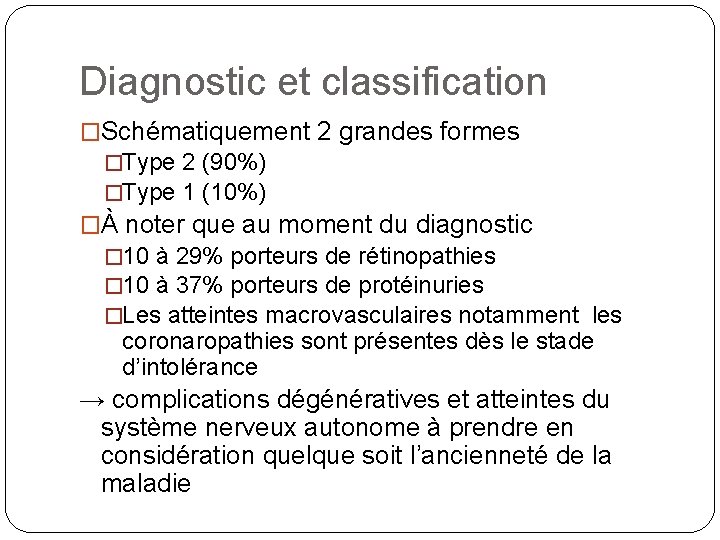 Diagnostic et classification �Schématiquement 2 grandes formes �Type 2 (90%) �Type 1 (10%) �À