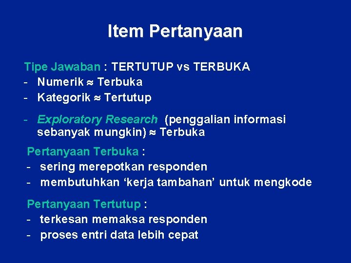 Item Pertanyaan Tipe Jawaban : TERTUTUP vs TERBUKA - Numerik Terbuka - Kategorik Tertutup