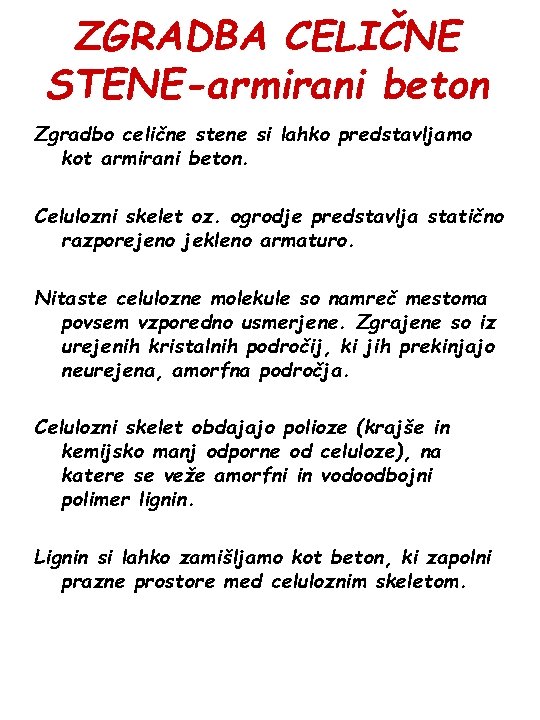 ZGRADBA CELIČNE STENE-armirani beton Zgradbo celične stene si lahko predstavljamo kot armirani beton. Celulozni