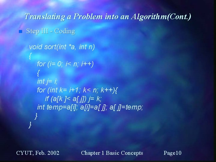 Translating a Problem into an Algorithm(Cont. ) n Step III - Coding void sort(int