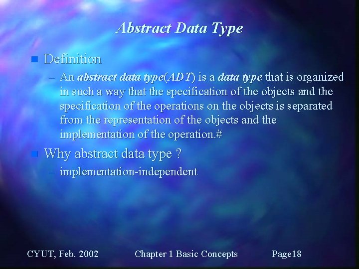 Abstract Data Type n Definition – An abstract data type(ADT) is a data type