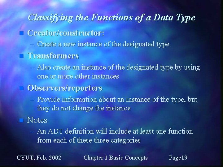 Classifying the Functions of a Data Type n Creator/constructor: – Create a new instance