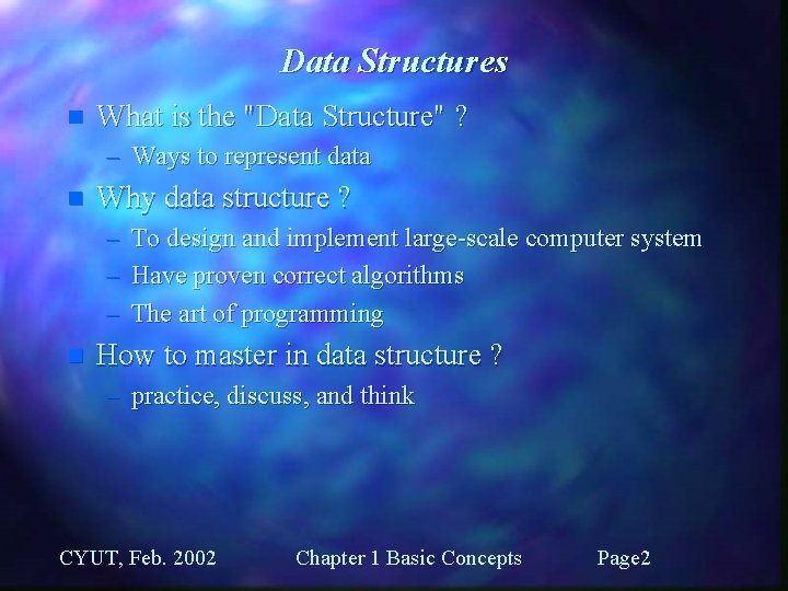 Data Structures n What is the "Data Structure" ? – Ways to represent data