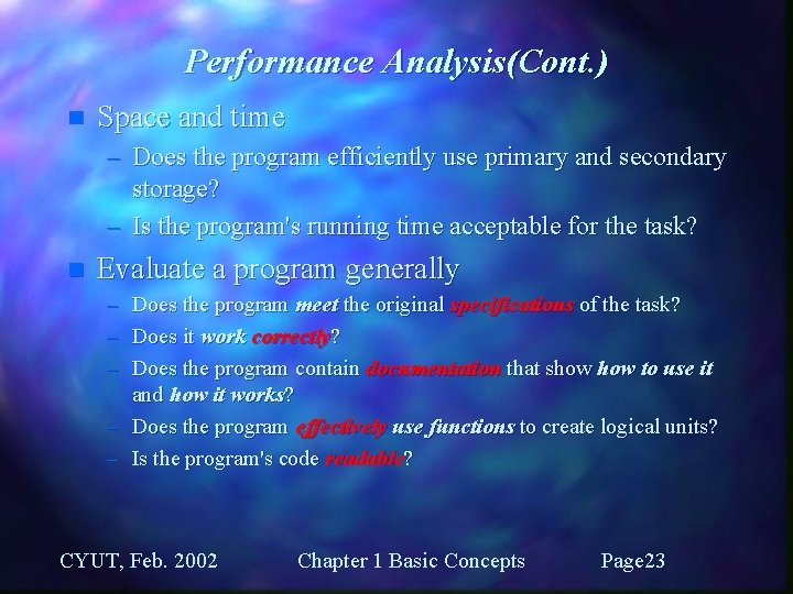 Performance Analysis(Cont. ) n Space and time – Does the program efficiently use primary