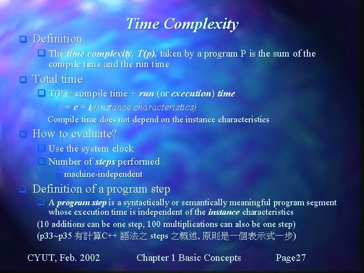 q Definition Time Complexity q The time complexity, T(p), taken by a program P
