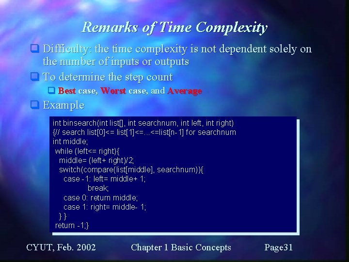 Remarks of Time Complexity q Difficulty: the time complexity is not dependent solely on