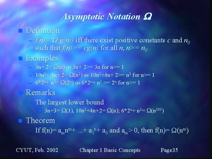 Asymptotic Notation n Definition – f(n)= (g(n)) iff there exist positive constants c and