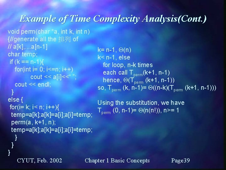 Example of Time Complexity Analysis(Cont. ) void perm(char *a, int k, int n) {//generate