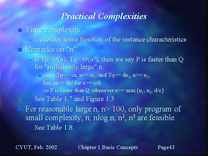Practical Complexities n Time complexity – Generally some function of the instance characteristics n