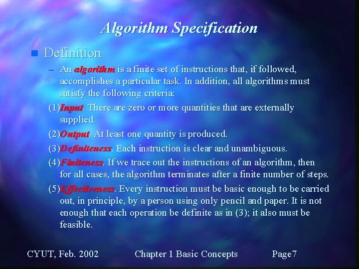 Algorithm Specification n Definition – An algorithm is a finite set of instructions that,