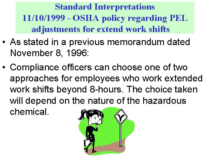 Standard Interpretations 11/10/1999 - OSHA policy regarding PEL adjustments for extend work shifts •