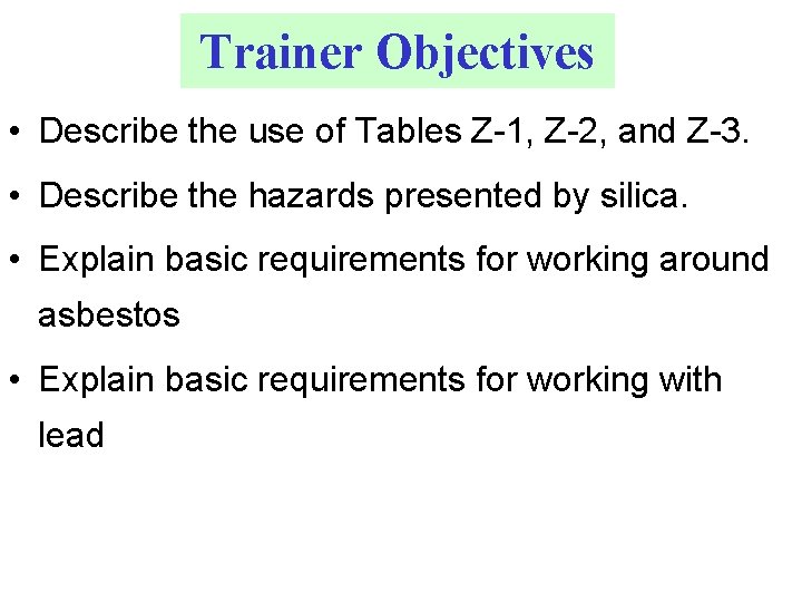 Trainer Objectives • Describe the use of Tables Z-1, Z-2, and Z-3. • Describe