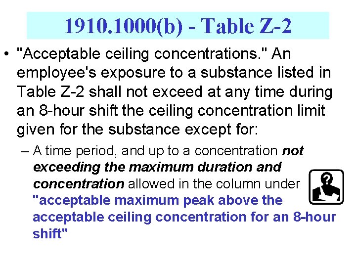 1910. 1000(b) - Table Z-2 • "Acceptable ceiling concentrations. " An employee's exposure to