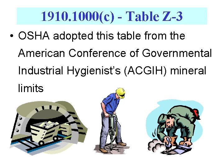 1910. 1000(c) - Table Z-3 • OSHA adopted this table from the American Conference