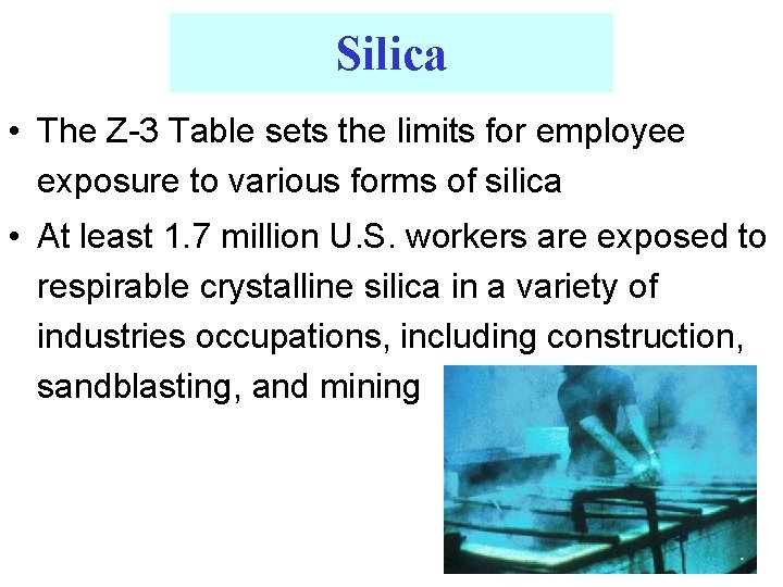 Silica • The Z-3 Table sets the limits for employee exposure to various forms