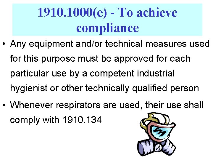 1910. 1000(e) - To achieve compliance • Any equipment and/or technical measures used for