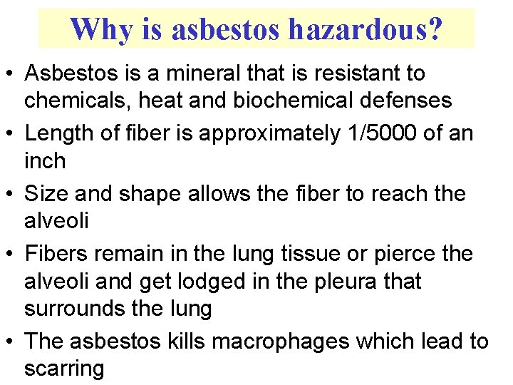 Why is asbestos hazardous? • Asbestos is a mineral that is resistant to chemicals,
