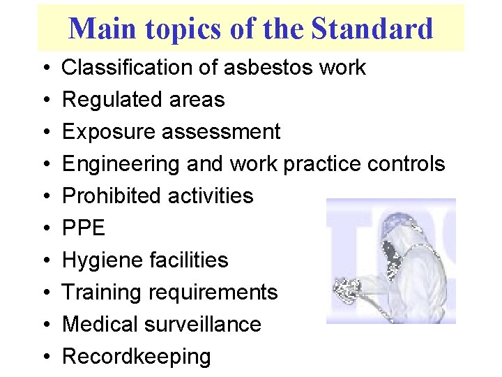 Main topics of the Standard • • • Classification of asbestos work Regulated areas