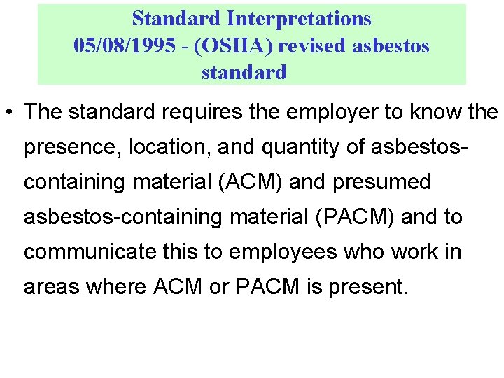 Standard Interpretations 05/08/1995 - (OSHA) revised asbestos standard • The standard requires the employer