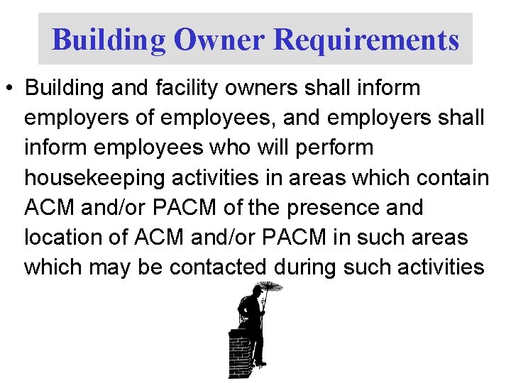 Building Owner Requirements • Building and facility owners shall inform employers of employees, and