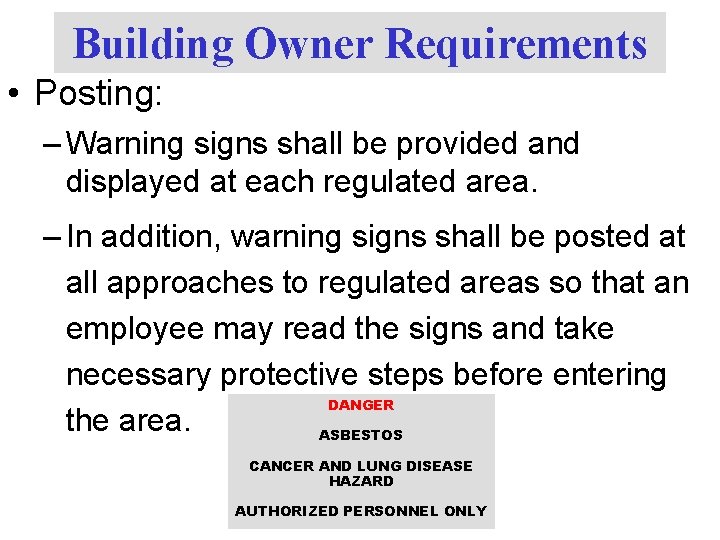 Building Owner Requirements • Posting: – Warning signs shall be provided and displayed at