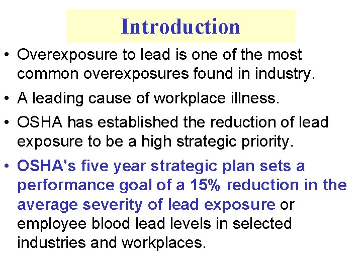 Introduction • Overexposure to lead is one of the most common overexposures found in